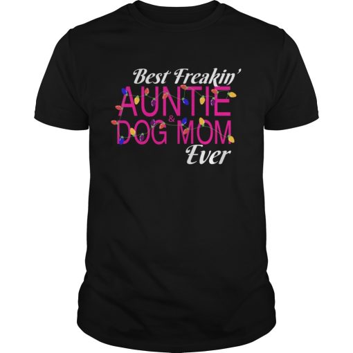 Christmas Best Freakin AuntieDog Mom Ever T-Shirt