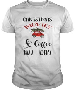 Christmas Movies And Coffee All Day shirt