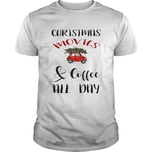 Christmas Movies And Coffee All Day shirt