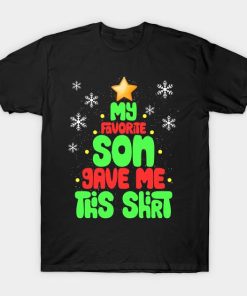 Christmas My Favorite Son Gave Me This T-shirt
