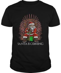 Christmas Santa is coming thone shirt