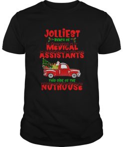 Christmas Truck Jolliest Bunch Of Medical Assistants This Side Of Nuthouse shirt