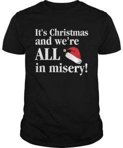 Christmas Vacation Its Christmas and were all in misery funny Christmas shirt