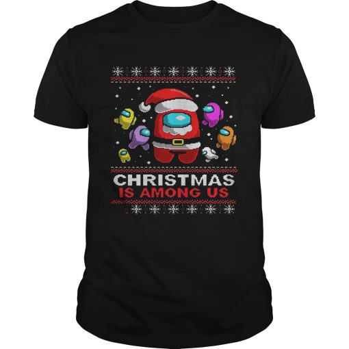 Christmas is Among Us Ugly Christmas Game shirt