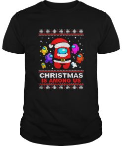 Christmas is Among Us ugly Christmas shirt