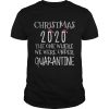 Christmastime Quarantine Christmas 2020 Present Merry Xmas shirt