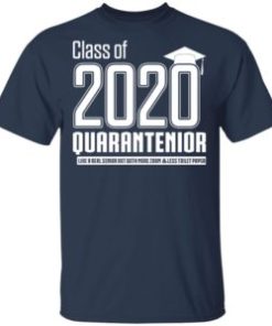 Class of 2020 quarantenior like a real senior shirt, hoodie