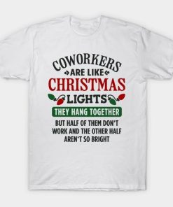 CoWorkers Are Like Christmas Lights Chistmas shirt