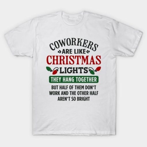 CoWorkers Are Like Christmas Lights Chistmas shirt