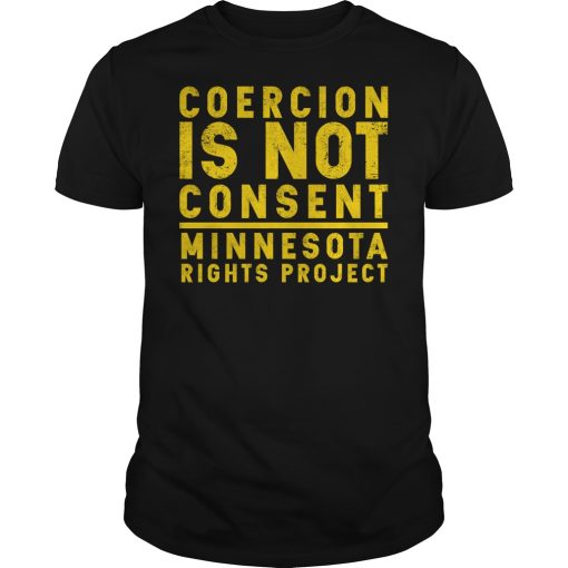 Coercion is not consent minnesota rights project shirt, hoodie