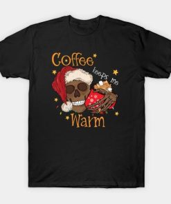 Coffee keeps me warm. T-Shirt