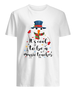 Cool To Be A Music Teacher Snowman Christmas Gift T-Shirt