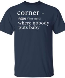 Corner noun where nobody puts baby shirt, guys tee