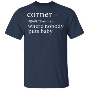Corner noun where nobody puts baby shirt, guys tee