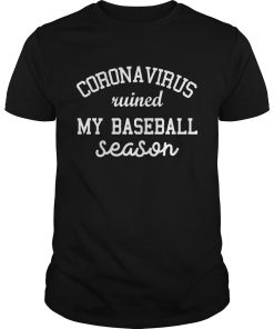 Coronavirus ruined my baseball season shirt, hoodie, long sleeve