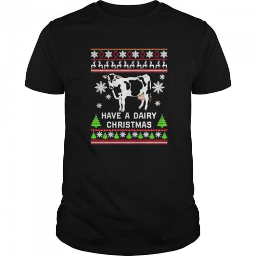 Cow have a dairy Christmas shirt