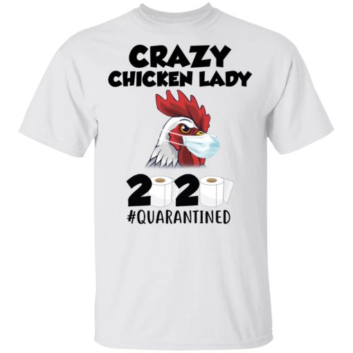 Crazy chicken lady 2020 quarantined shirt, hoodie