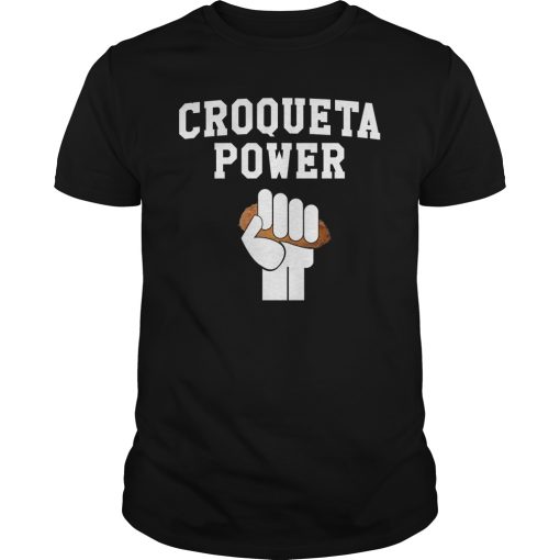 Croqueta power shirt, hoodie, long sleeve, ladies tee