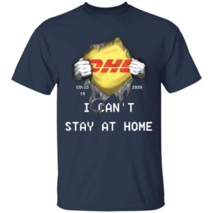 DHL covid-19 2020 i can’t stay at home shirt, hoodie