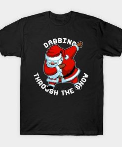 Dabbing Santa Claus Through the Snow Christmas shirt