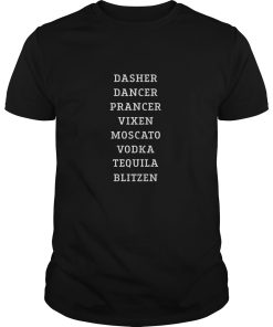 Dasher Dancer Prancer Vixen Moscato Vodka Tequila Blitzen shirt