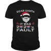 Dear Santa It Was 2020 Fault Christmas Reindeer shirt