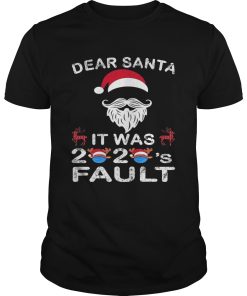 Dear Santa It Was 2020 Fault Christmas Reindeer shirt