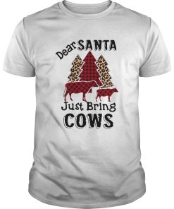 Dear Santa Just Bring Cows shirt