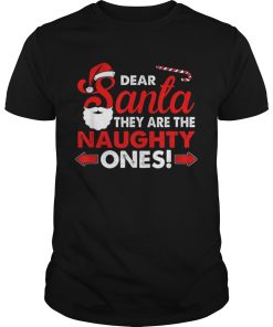 Dear Santa They Are The Naughty Ones Funny Gift Christmas shirt