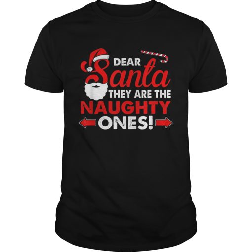 Dear Santa They Are The Naughty Ones Funny Gift Christmas shirt