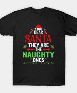Dear Santa They Are The Naughty Ones Funny Nice Christmas T-Shirt