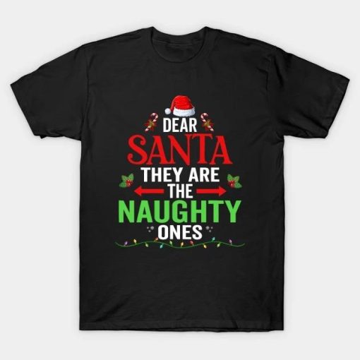 Dear Santa They Are The Naughty Ones Funny Nice Christmas T-Shirt