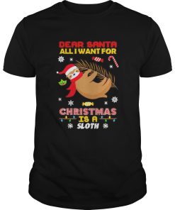 Dear Santa all I want for Christmas is a Sloth shirt
