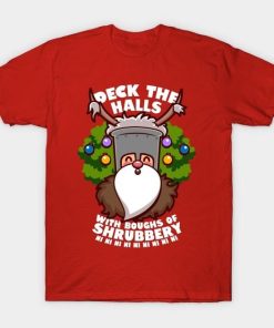 Deck the halls with boughs of shrubbery Chistmas shirt