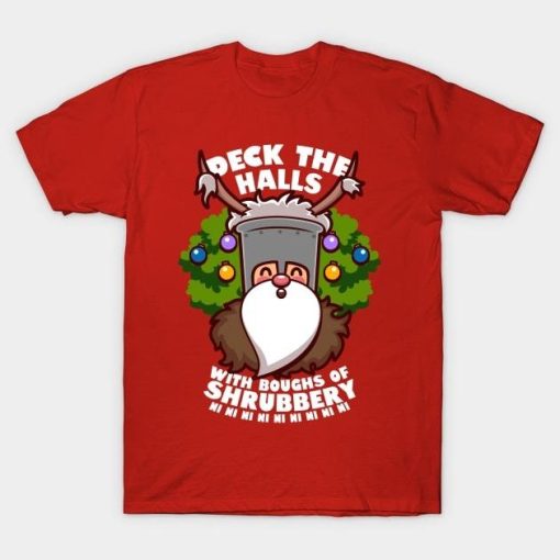 Deck the halls with boughs of shrubbery Chistmas shirt