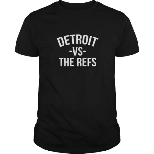Detroit vs The Refs shirt, hoodie, long sleeve