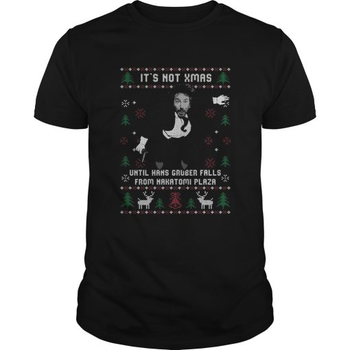 Die Hard Its Not Xmas Until Hans Gruber Falls From Nakatomi Plaza Ugly Christmas shirt
