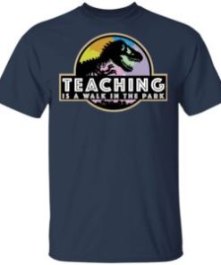 Dinosaur teaching is a walk in the park shirt, hoodie