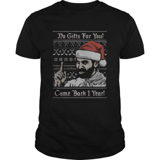 Do gifts for you come back 1 year ugly christmas shirt