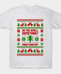 Do you smell something fried pussycat Christmas shirt