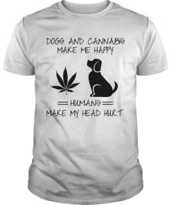 Dogs and cannabis make me happy humans make my head hurt shirt