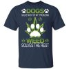 Dogs solve most of my problems weed solves the rest shirt