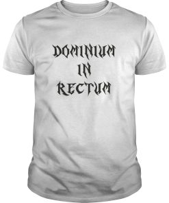 Dominium in rectum shirt, hoodie, long sleeve, ladies tee
