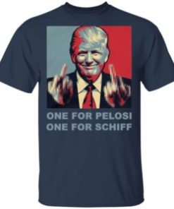 Donald Trump one for Pelosi one for Schiff shirt, hoodie