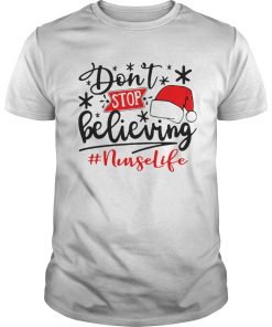 Dont Stop Believing Nurse Life Christmas shirt