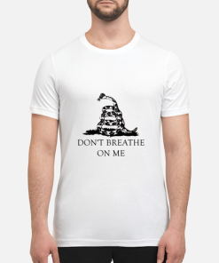 Don’t breathe on me shirt, hoodie, long sleeve, ladies tee