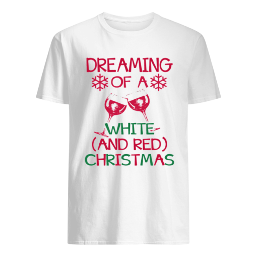 Dreaming Of A White And Red Christmas shirt