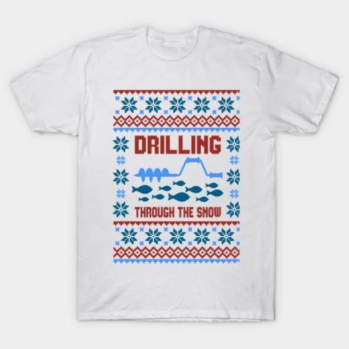 Drilling through the snow Christmas shirt