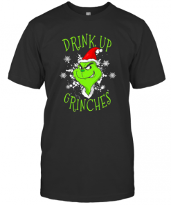 Drink Up Grinches Wear Hat Santa Claus Merry Xmas T-Shirt