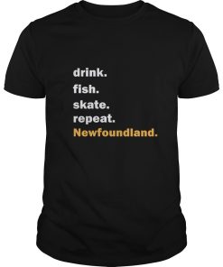 Drink fish skate repeat Newfoundland shirt